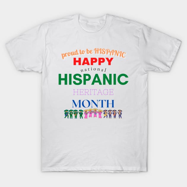 Proud to be Hispanic, Hispanic Heritage Month Gift and Matching Shirt T-Shirt by 46 DifferentDesign